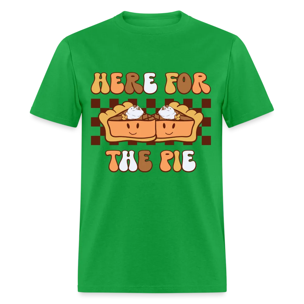Here For The Pie (Holiday Humor) T-Shirt